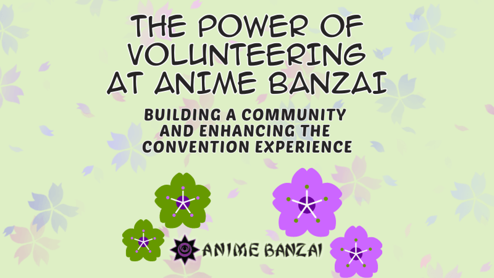 Title card for blog post: The Power of Volunteering at Anime Banzai: Building a Community and Enhancing the Convention Experience